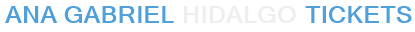 Ana Gabriel Hidalgo Tickets